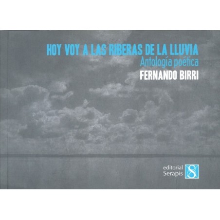 Hoy voy a las riberas de la lluvia. Antología poética