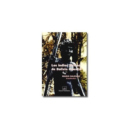 Los indios Sirionó de Bolivia Oriental
