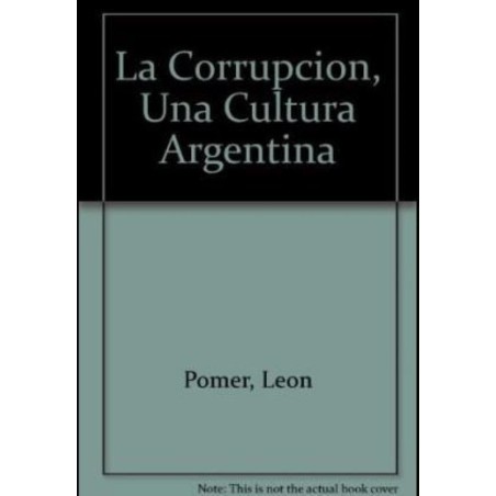 La corrupción. Una cultura argentina