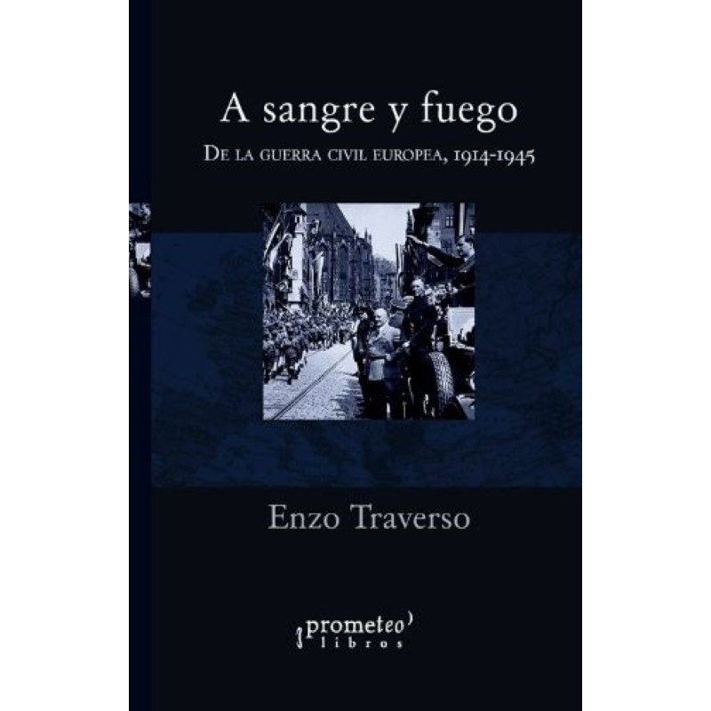 A sangre y fuego De la Guerra Civil europea, 1914-1945