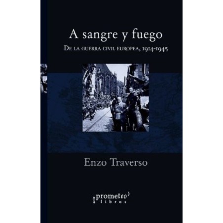 A sangre y fuego De la Guerra Civil europea, 1914-1945