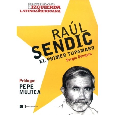Raúl Sendic: el primer tupamaro