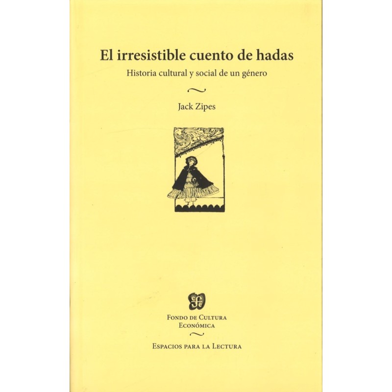 El irresistible cuento de hadas: historia cultural y social de un género