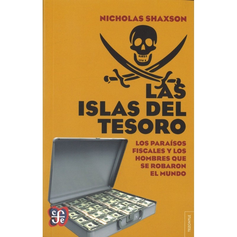 Las islas del tesoro. Los paraísos fiscales y los hombres que se robaron