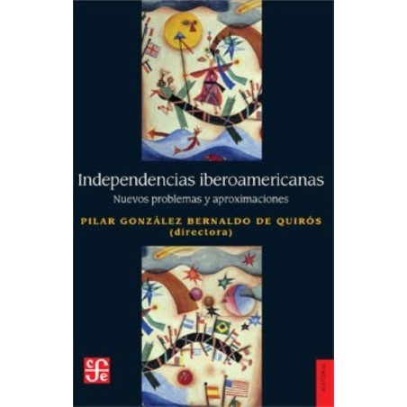 Independencias iberoamericanas: nuevos problemas y aproximaciones