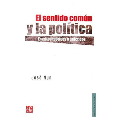 El sentido común y la política: escritos teóricos y prácticos