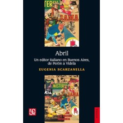Abril: un editor italiano en Buenos Aires, de Perón a Videla