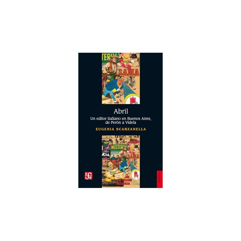 Abril: un editor italiano en Buenos Aires, de Perón a Videla