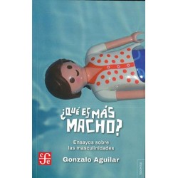 ¿Qué es más macho? Ensayos sobre la masculinidad