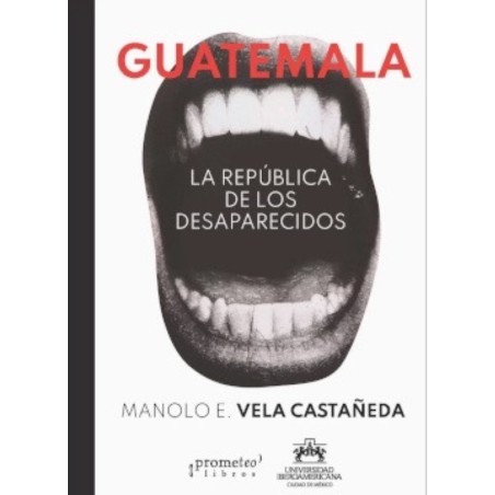 Guatemala: la república de los desaparecidos