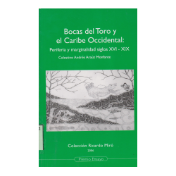 Bocas del Toro y el Caribe Occidental: Periferia y marginalidad.s.XVI-XIX