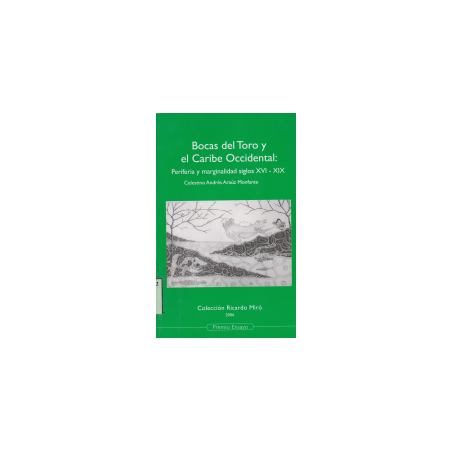 Bocas del Toro y el Caribe Occidental: Periferia y marginalidad.s.XVI-XIX