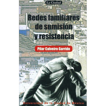 Redes familiares de sumisión y resistencia.