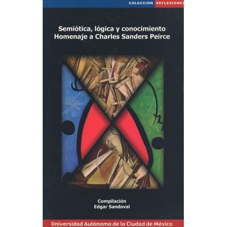 Semiótica, lógica y conocimiento. Homenaje a Charles Sanders Peirce