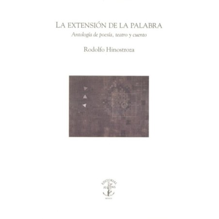 La extensión de la palabra. Antología de poesía, teatro y cuento