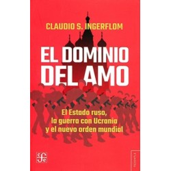 El dominio del amo. El Estado ruso, la guerra con Ucrania y el nuevo orden