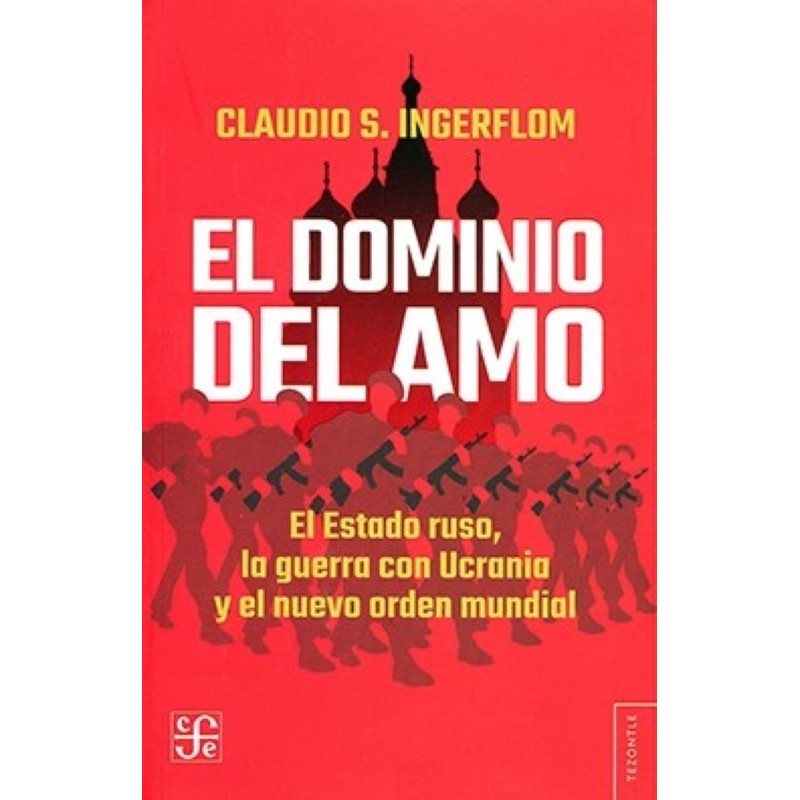 El dominio del amo. El Estado ruso, la guerra con Ucrania y el nuevo orden