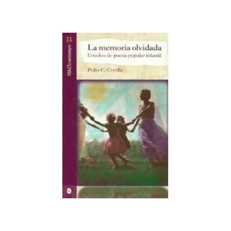 La memoria olvidada: Estudios de poesía popular infantil