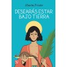 Desearás estar bajo tierra