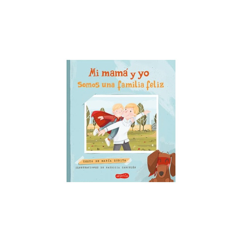 MI MAMÁ Y YO SOMOS UNA FAMILIA FELIZ
