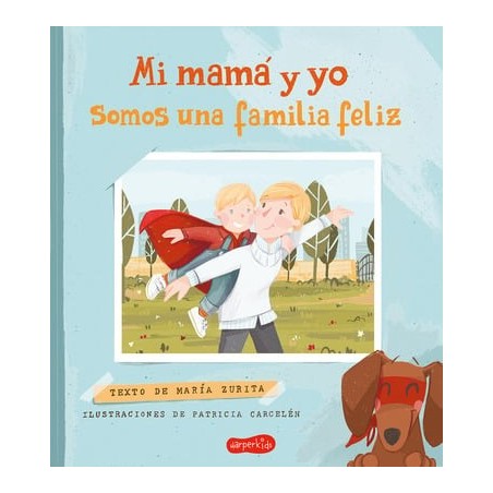 MI MAMÁ Y YO SOMOS UNA FAMILIA FELIZ