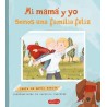 MI MAMÁ Y YO SOMOS UNA FAMILIA FELIZ