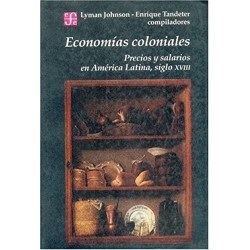 Economías coloniales. Precios y salarios en América Latina, siglo XVIII
