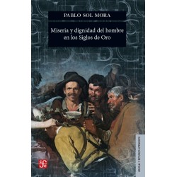 Miseria y dignidad del hombre en los Siglos de Oro