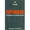 Impunidad. La corrupción en las entrañas del poder