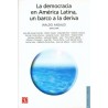 La democracia en América Latina, un barco a la deriva