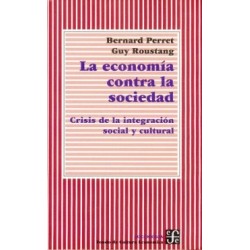 La economía contra la sociedad: crisis de la integración social y cultural