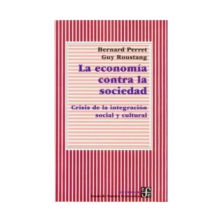 La economía contra la sociedad: crisis de la integración social y cultural