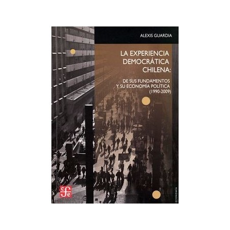 La experiencia democrática chilena: de sus fundamentos y su economía política