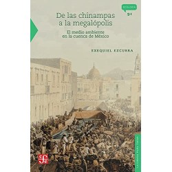 De las chinampas a la megápolis El medio ambiente en la cuenca de México