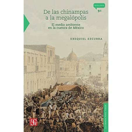 De las chinampas a la megápolis El medio ambiente en la cuenca de México