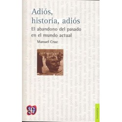 Adiós, historia, adiós: el abandono del pasado en el mundo actual