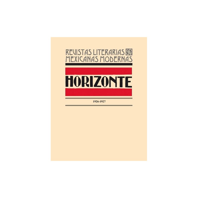 Horizonte 1926-1927. Revistas literarias mexicanas modernas.