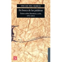 En busca de las palabras: textos sobre literatura y arte (1972-2014)