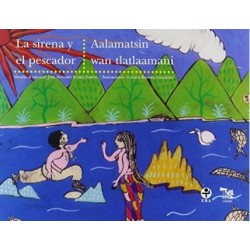 La sirena y el pescador / Aalamatsin wan tlatlaamani