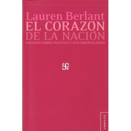 El corazón de la nación: ensayos sobre política y sentimentalismo