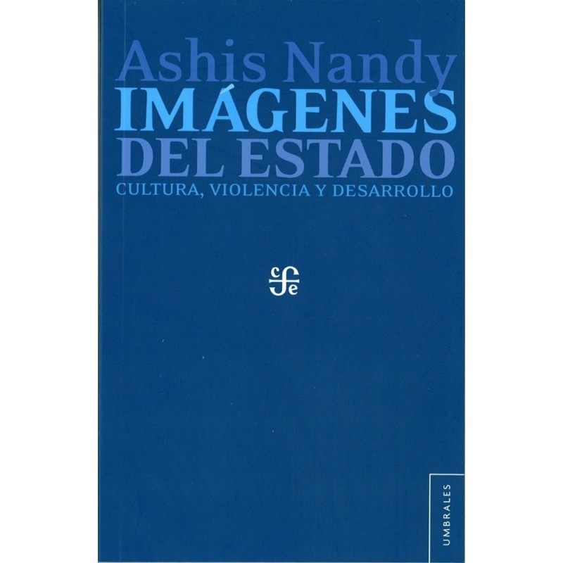 Imágenes del Estado: cultura, violencia y desarrollo