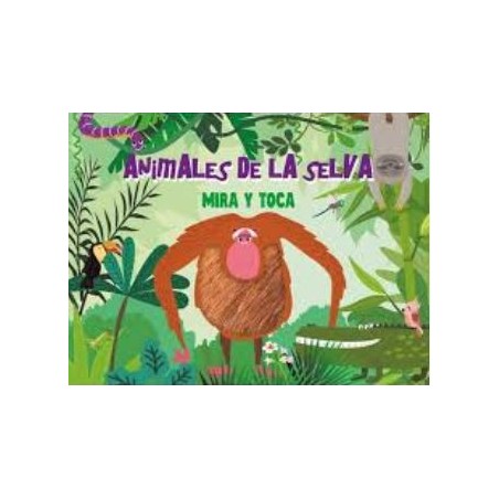 ANIMALES DE LA SELVA ("MIRA Y TOCA")