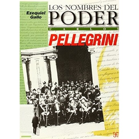 Carlos Pellegrini. Los nombres del poder