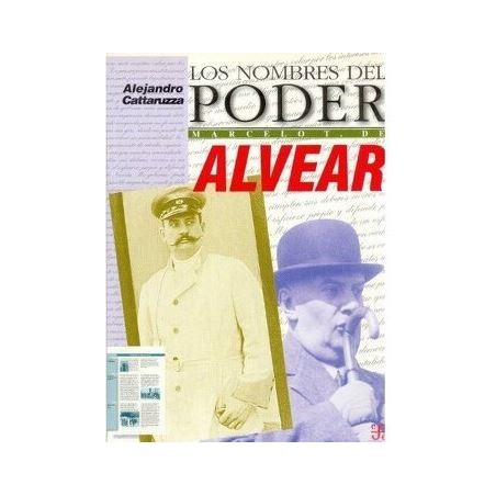 Marcelo T. de Alvear. Los nombres del poder