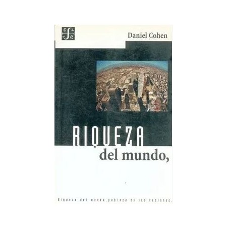 Riqueza del mundo, pobreza de las naciones