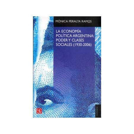 La economía política en Argentina: poder y clases sociales (1930-2006)