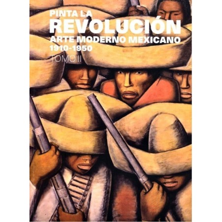 Pinta la revolución II, arte moderno mexicano 1910-1950