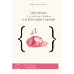 Texto e imagen: la experiencia lectora en el álbum infantil ilustrado