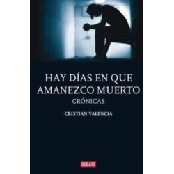 Hay días en que amanezco muerto: crónicas