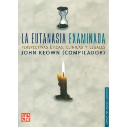 La eutanasia examinada. Perspectivas éticas, clínicas y legales.